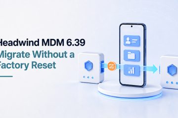 Headwind MDM 6.39: Migrate From Another MDM Without a Factory Reset