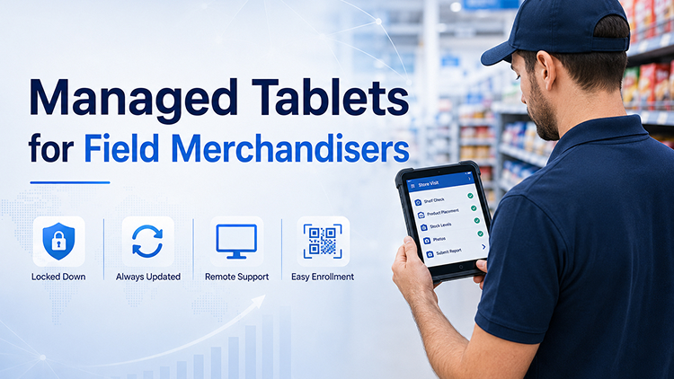 Managed Tablets for Field Merchandisers