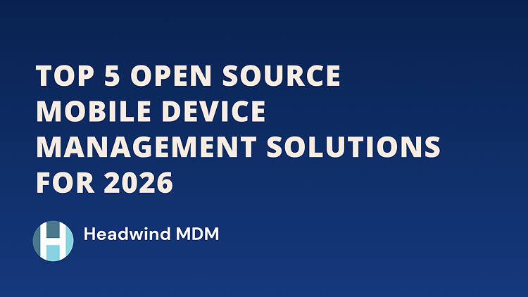 Top 5 Open Source MDM Solutions